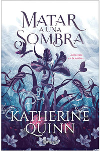 MATAR A UNA SOMBRA - KATHERINE QUINN