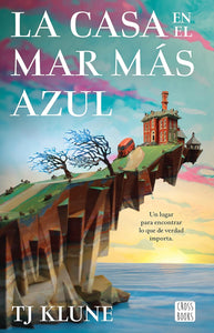 LA CASA EN EL MAR MAS AZUL - TJ KLUNE