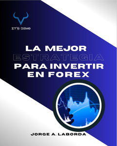 LA MEJOR ESTRATEGIA PARA INVERTIR EN FOREX - JORGE A LABORDA