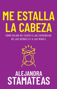 ME ESTALLA LA CABEZA - ALEJANDRA STAMATEAS