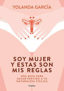 SOY MUJER Y ESTAS SON MIS REGLAS - YOLANDA GARCIA