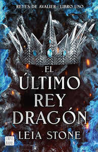 EL ULTIMO REY DRAGON - LEIA STONE