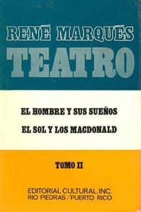 RENE MARQUES TEATRO 2 / EL HOMBRE Y SUS SUEÑOS -  EL SOL Y LOS MACDONALD