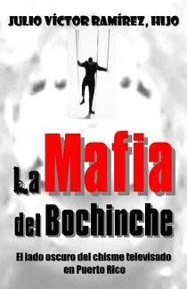 LA MAFIA DEL BOCHINCHE -  JULIO VICTOR RAMIREZ HIJO