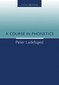 A COURSE IN PHONETICS