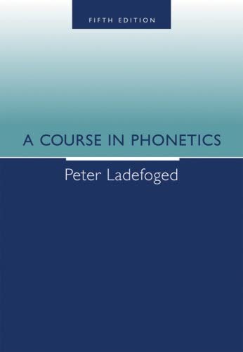 A COURSE IN PHONETICS