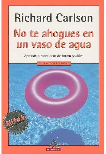 NO TE AHOGUES EN UN VASO DE AGUA