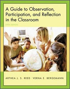 A GUIDE TO OBSERVATION PARTICIPATION, AND REFLECTION IN THE CLASSROOM WITH FORMS FOR FIELD USE