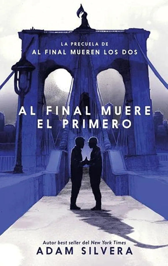 AL FINAL MUEREN EL PRIMERO - ADAM SILVERA
