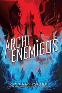 ARCHIENEMIGOS - MARISSA MEYER