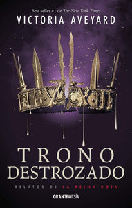 TRONO DESTROZADO - VICTORIA AVEYARD
