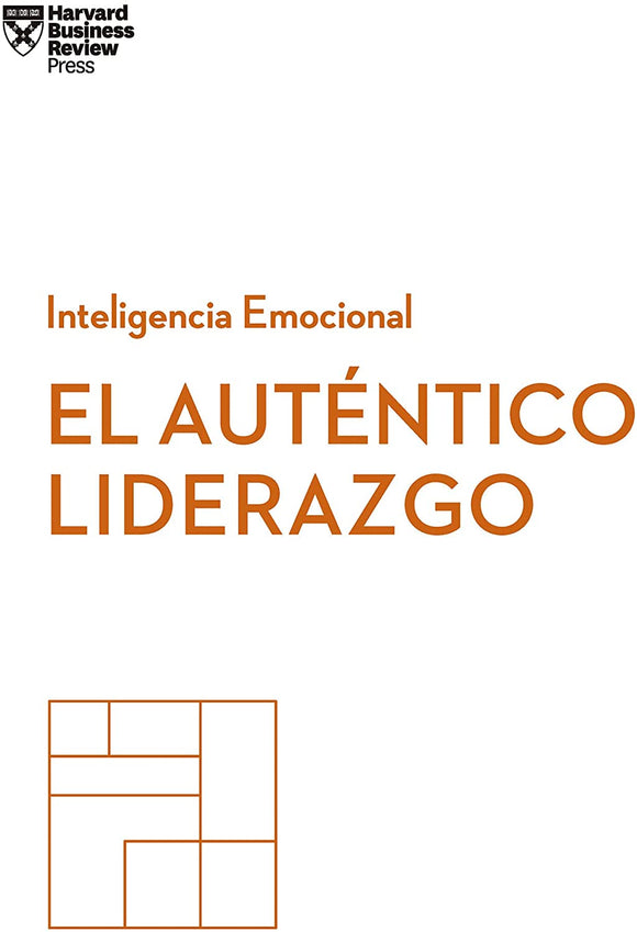 EL AUTENTICO LIDERAZGO - SERIE INTELIGENCIA EMOCIONAL