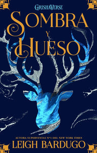 SOMBRA Y HUESO - LEIGH BARDUGO