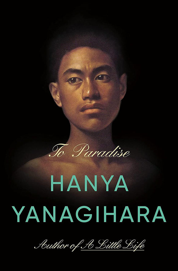 TO PARADISE - HANYA YANAGIHARA