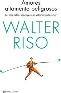 AMORES ALTAMENTE PELIGROSO - WALTER RISO