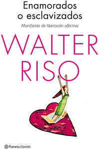 ENAMORADOS O ESVLAVIZADOS - WALTER RISO