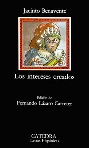 LOS INTERESES CREADOS - JACINTO BENAVENTE