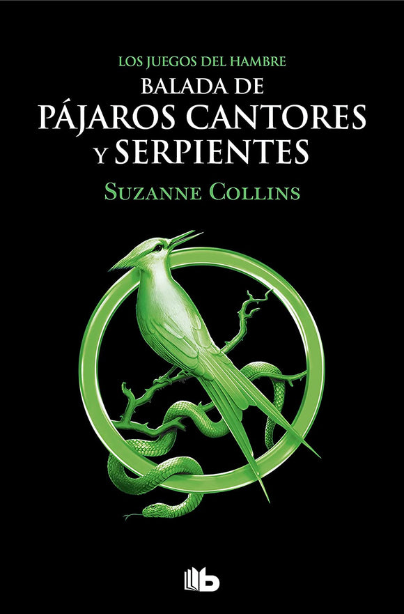 BALADA DE PAJAROS CANTORES Y SERPIENTES LOS JUEGOS DEL HAMBRE - SUZANNE COLLINS