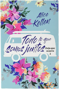 TODO LO QUE SOMOS JUNTOS - ALICE KELLEN