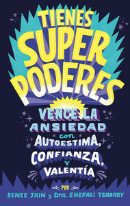 TIENES SUPERPODERES VENCE LA ANSIEDAD - RENEE JAIN