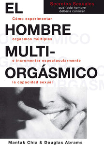 EL HOMBRE MULTIORGASMICO - MANTAK CHIA