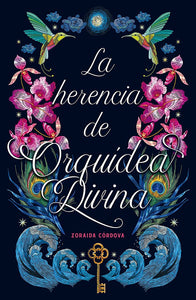 LA HERENCIA DE LA ORQUIDEA DIVINA - ZORAIDA CORDOVA