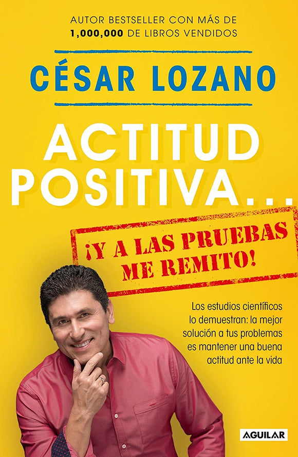 ACTITUD POSITIVA Y A LAS PRUEBAS ME REMITO - CESAR LOZANO