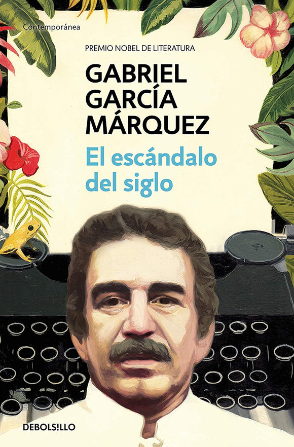 EL ESCANDALO DEL SIGLO - GABRIEL GARCIA MARQUEZ