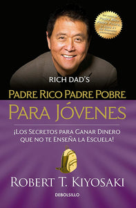 PADRE RICO PADRE POBRE PARA JOVENES - ROBERT T KIYOSAKI