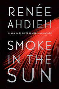 SMOKE IN THE SUN - RENEE AHDIEH