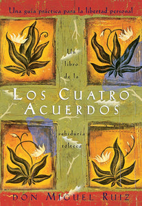 LOS CUATRO ACUERDOS - DON MIGUEL RUIZ