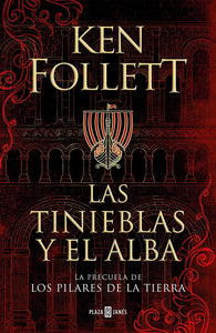 LAS TINIEBLAS Y EL ALBA - KEN FOLLETT