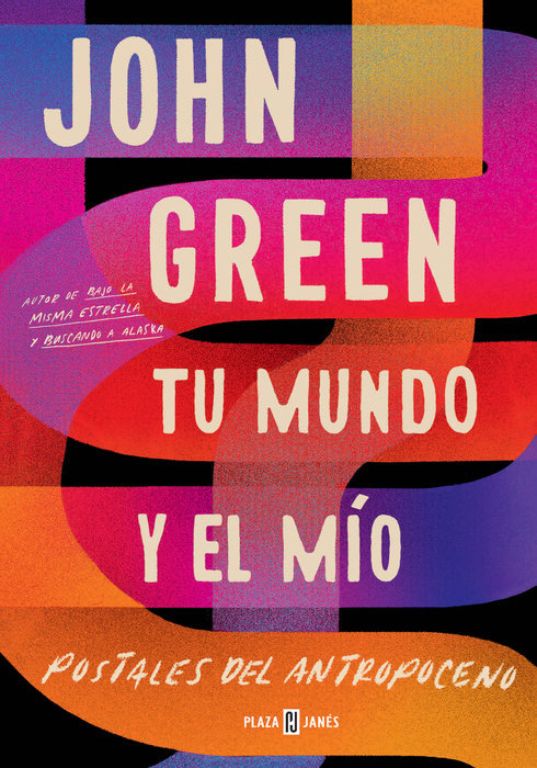 TU MUNDO Y EL MIO POSTALES DEL ANTROPOCENO - JOHN GREEN