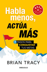 HABLA MENOS ACTUA MAS - BRIAN TRACY