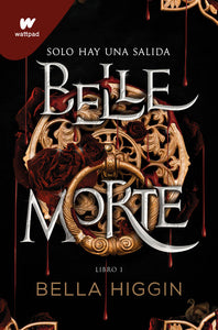 BELLE MORTE LIBRO 1 - BELLA HIGGIN