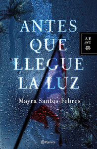 ANTES QUE LLEGUE LA LUZ - MAYRA SANTOS FEBRES