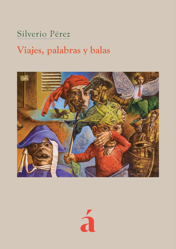 VIAJES, PALABRAS Y BALAS - SILVERIO PEREZ